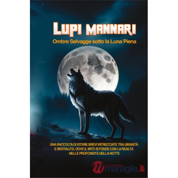 Lupi Mannari. Ombre selvagge sotto la luna piena
