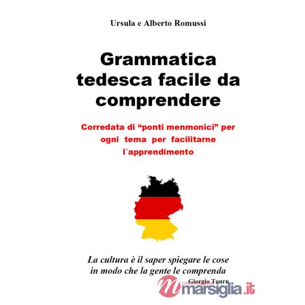 Grammatica tedesca facile da comprendere. Corredata di «ponti menmonici» per ogni tema per facilitarne l'apprendimento