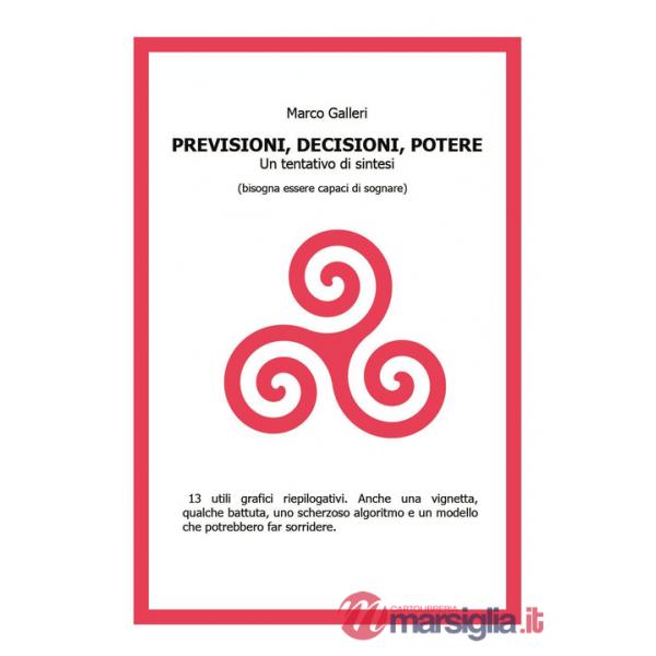 Decisioni, previsioni, potere. Un tentativo di sintesi (bisogna essere capaci di sognare)