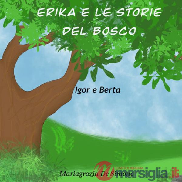 Erika e le storie del bosco. Igor e Berta. Ediz. illustrata