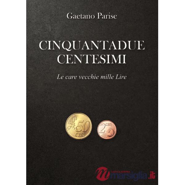 Cinquantadue centesimi. Le care vecchie mille Lire
