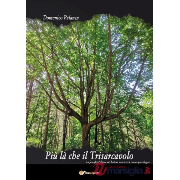 Più là che il Trisarcavolo. La famiglia Palanza di Chieti in una ricerca storico-genealogica