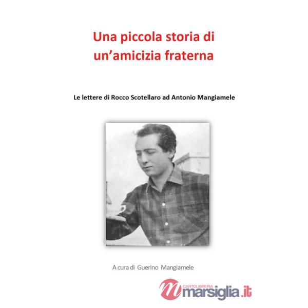 Piccola storia di un'amicizia fraterna. Le lettere di Rocco Scotellaro ad Antonio Mangiamele (Una)