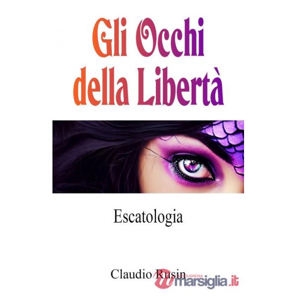 Escatologia. Gli occhi della libertà