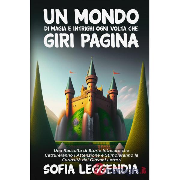 Mondo di magia e intrighi ogni volta che giri pagina (Un)