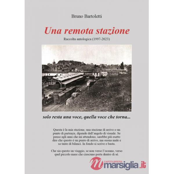 Remota stazione. Raccolta antologica (1997-2023) (Una)