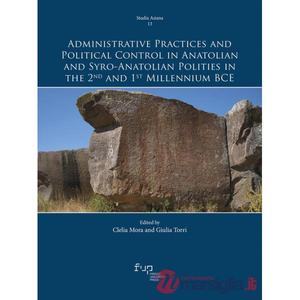 Administrative practices and political control in anatolian and syro-anatolian polities in the 2nd and 1st millennium BCE