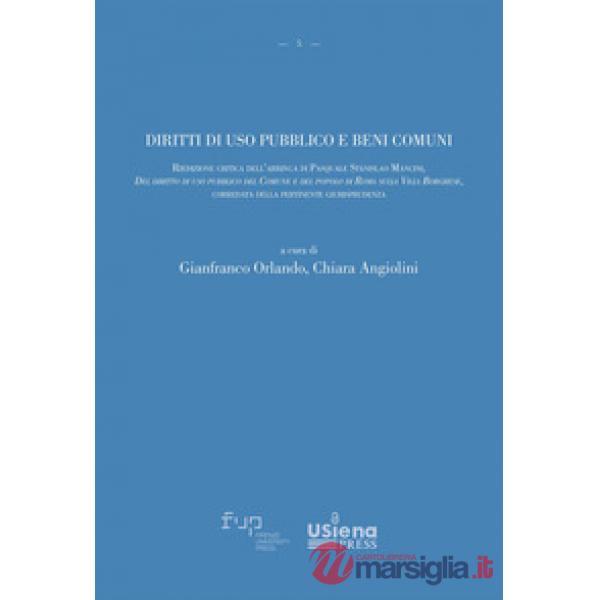 Diritti di uso pubblico e beni comuni. Riedizione critica dell'arringa di Pasquale Stanislao Mancini, «Del diritto di uso pubbli