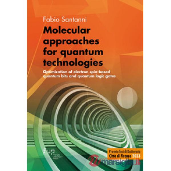 Molecular approaches for quantum technologies. Optimization of electron spin-based quantum bits and quantum logic gates