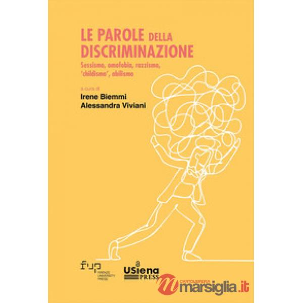 Parole della discriminazione: sessismo, omofobia, razzismo, «childismo», abilismo (Le)