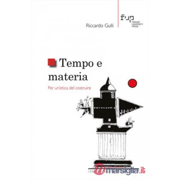 Tempo e materia. Per un'etica del costruire