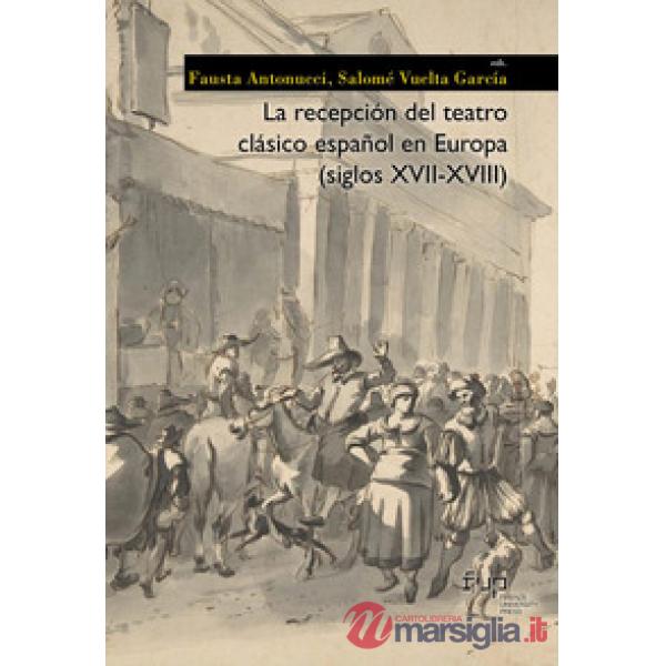 Recepción del teatro clásico español en Europa (siglos XVII-XVIII) (La)