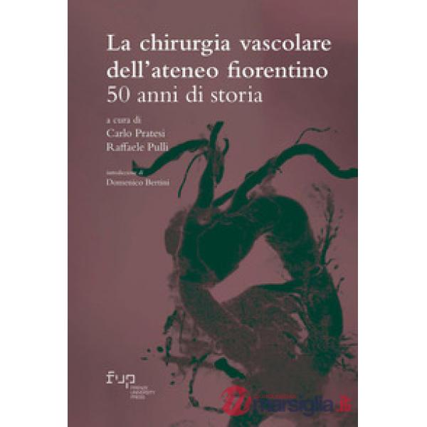 Chirurgia vascolare dell'Ateneo fiorentino. 50 anni di storia (La)