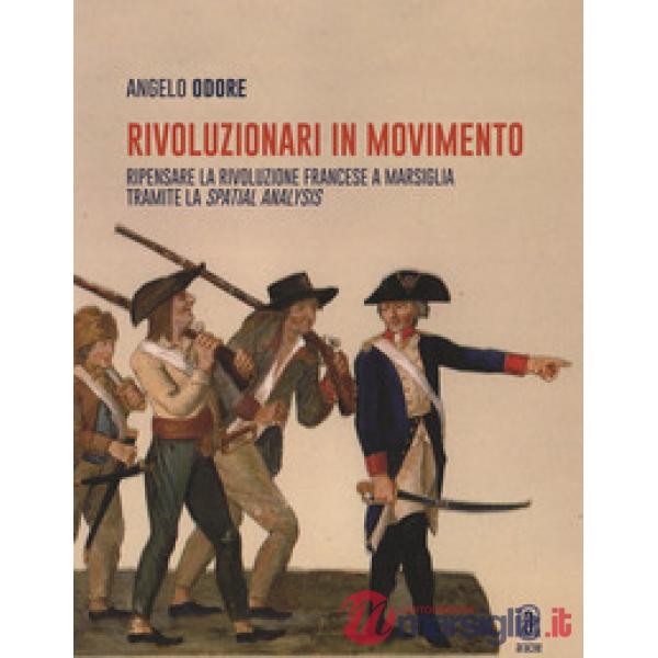 Rivoluzionari in movimento. Ripensare la Rivoluzione francese a Marsiglia tramite la Spatial analysis