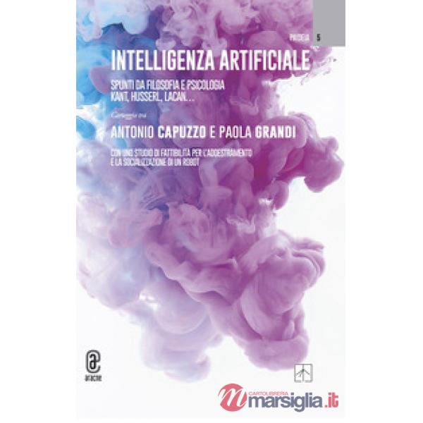 Intelligenza artificiale. Spunti da filosofia e psicologia. Kant, Husserl, Lacan...