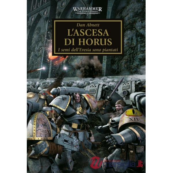 Ascesa di Horus. I semi dell'eresia sono piantati. The Horus heresy. Warhammer (L'). Vol. 1