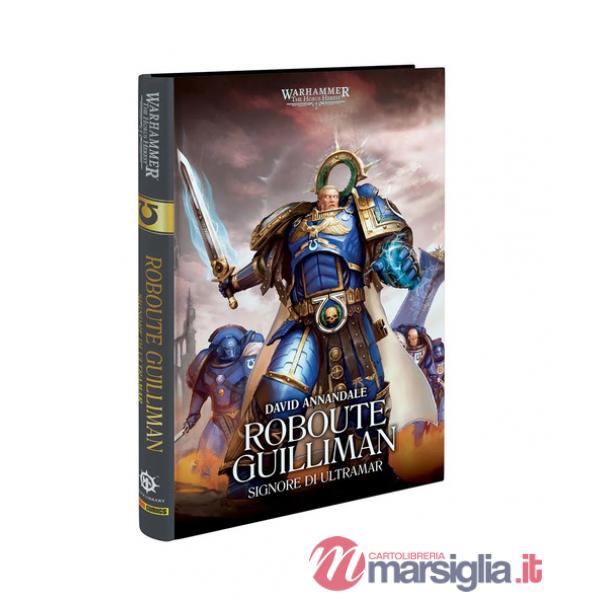 Roboute Guilliman. Signore di Ultramar. The Horus heresy. Warhammer. Vol. 1