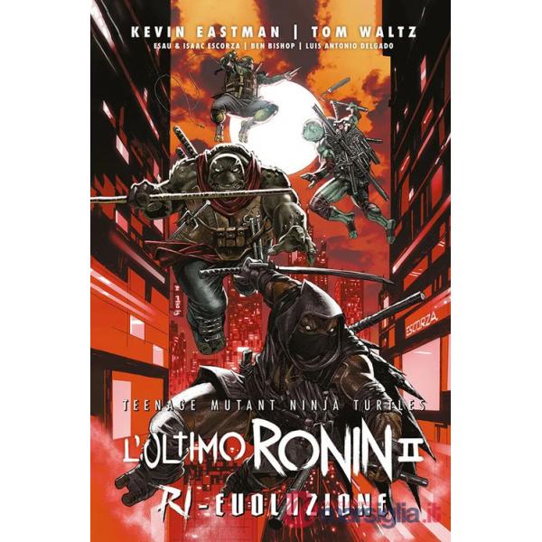 Ultimo Ronin. Ri-evoluzione. Teenage mutant ninja turtles (L')