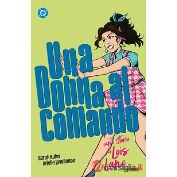 Donna al comando. Una storia di Lois Lane (Una)