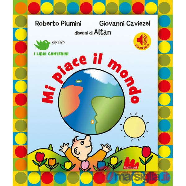 Mi piace il mondo. Ediz. a colori