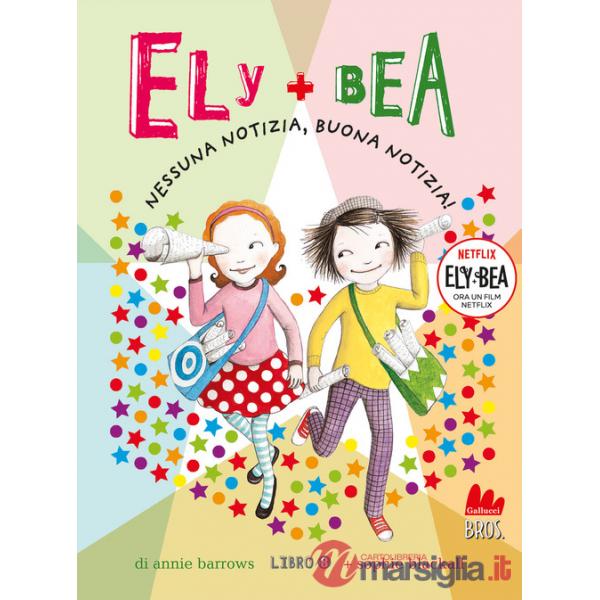 Nessuna notizia, buona notizia! Ely + Bea. Nuova ediz.. Vol. 8