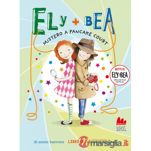 Mistero a Pancake Court. Ely + Bea. Nuova ediz.. Vol. 10