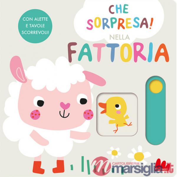 Nella fattoria. Che sorpresa! Ediz. a colori