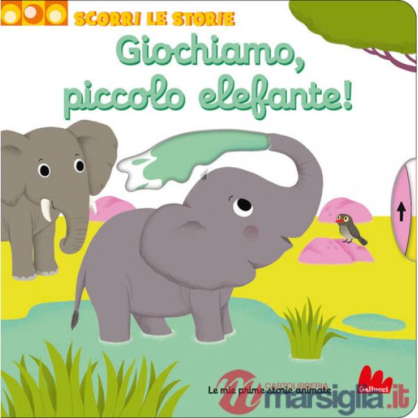 Giochiamo, piccolo elefante! Scorri le storie. Ediz. a colori