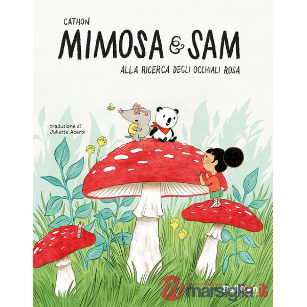 Alla ricerca degli occhiali rosa. Mimosa e Sam. Ediz. a colori