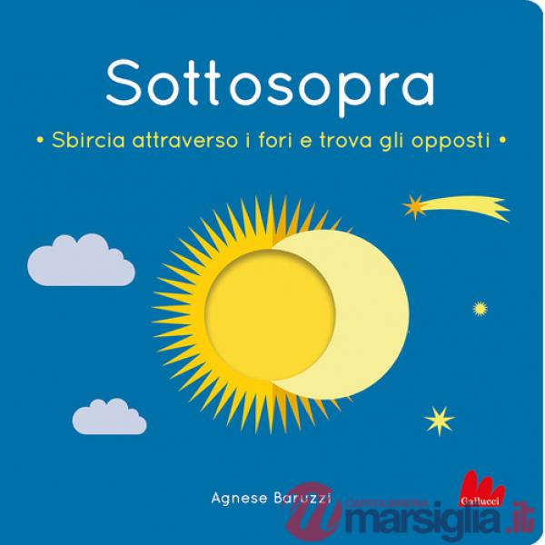 Sottosopra. Sbircia attraverso i fori e trova gli opposti. Ediz. a colori