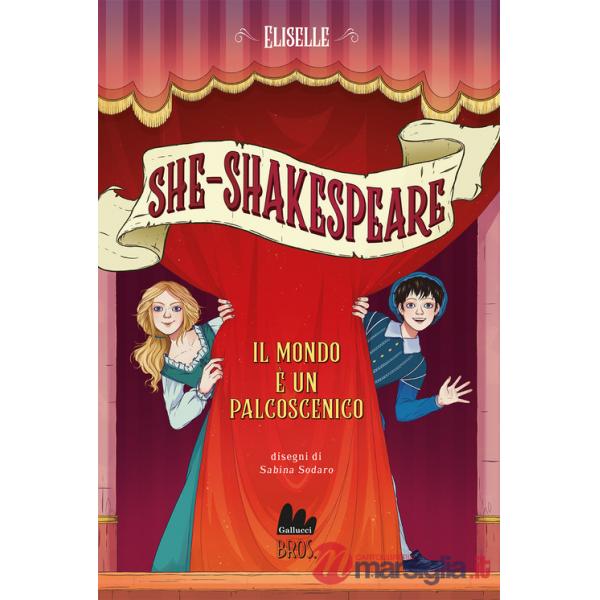Mondo è un palcoscenico. She-Shakespeare (Il). Vol. 2
