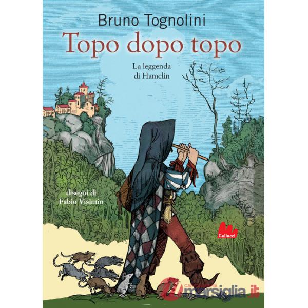 Topo dopo topo. La leggenda di Hamelin. Nuova ediz.