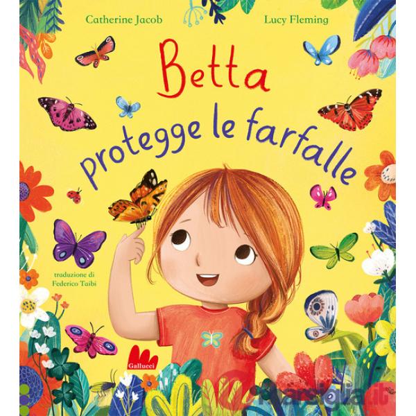 Betta protegge le farfalle. Ediz. a colori