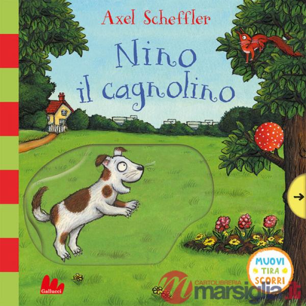 Nino il cagnolino. Muovi tira scorri. Ediz. a colori