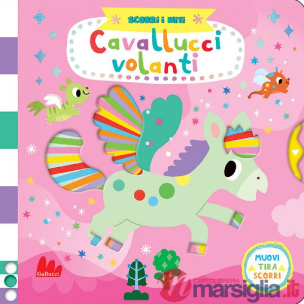 Cavallucci volanti. Scorri i miti. Ediz. a colori