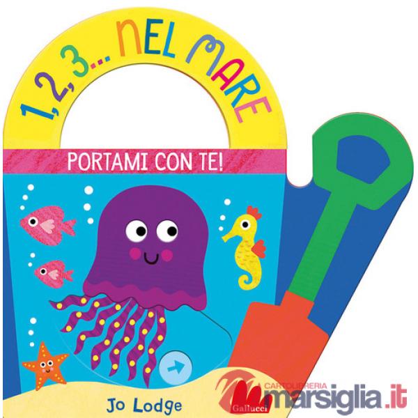 1,2,3... nel mare. Portami con te. Ediz. a colori