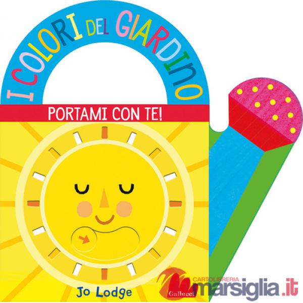 Colori del giardino. Portami con te. Ediz. a colori (I)