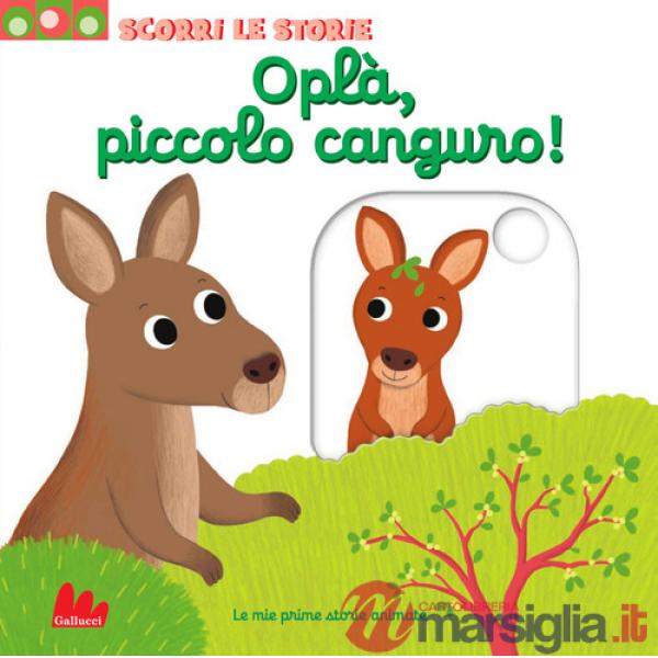 Oplà, piccolo canguro! Scorri le storie. Ediz. a colori