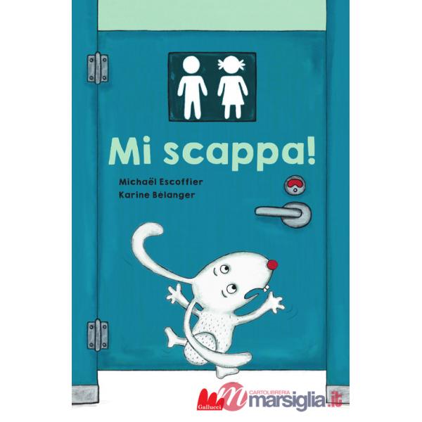 Mi scappa! Ediz. a colori