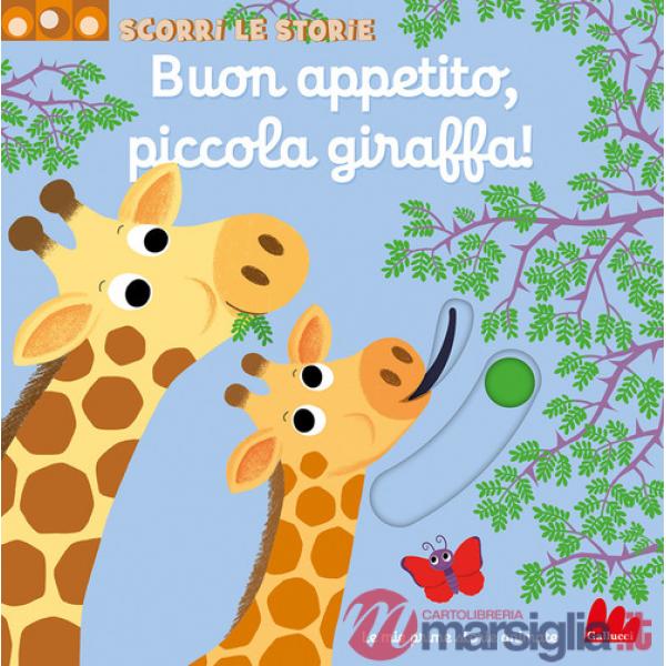 Buon appetito, piccola giraffa! Scorri le storie. Ediz. a colori