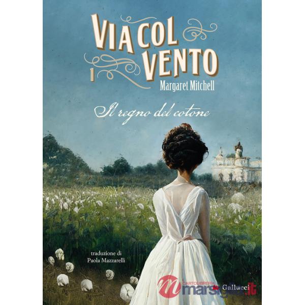 Via col vento. Nuova ediz.. Vol. 1: Il regno del cotone