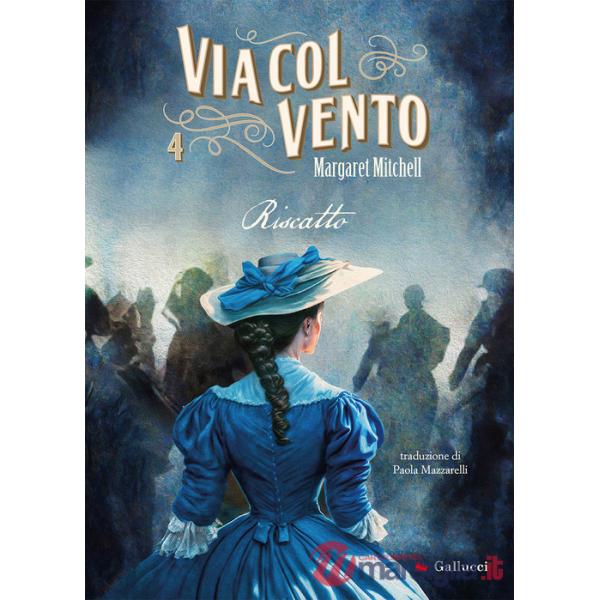 Via col vento. Nuova ediz.. Vol. 4: Riscatto