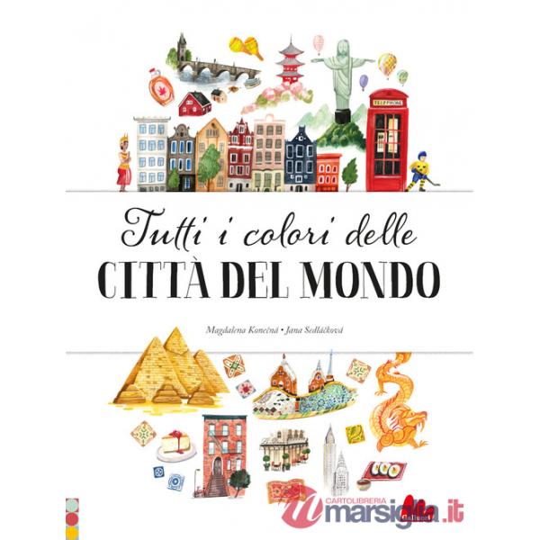 Tutti i colori delle città del mondo. Ediz. a colori