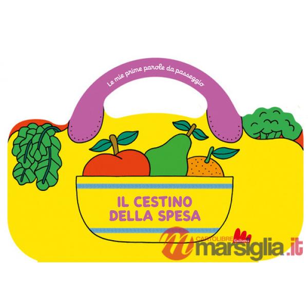 Cestino della spesa. Le mie prime parole da passeggio. Ediz. a colori (Il)