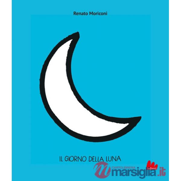 Giorno della Luna. Ediz. illustrata (Il)