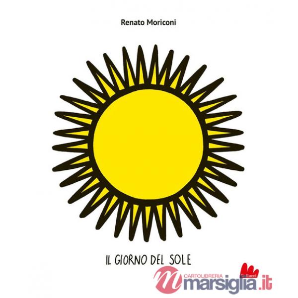 Giorno del Sole. Ediz. illustrata (Il)