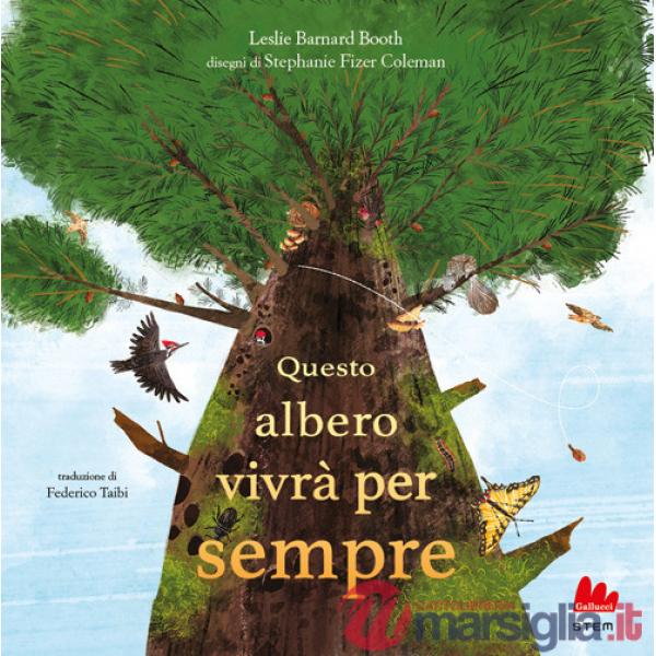 Questo albero vivrà per sempre. Ediz. a colori