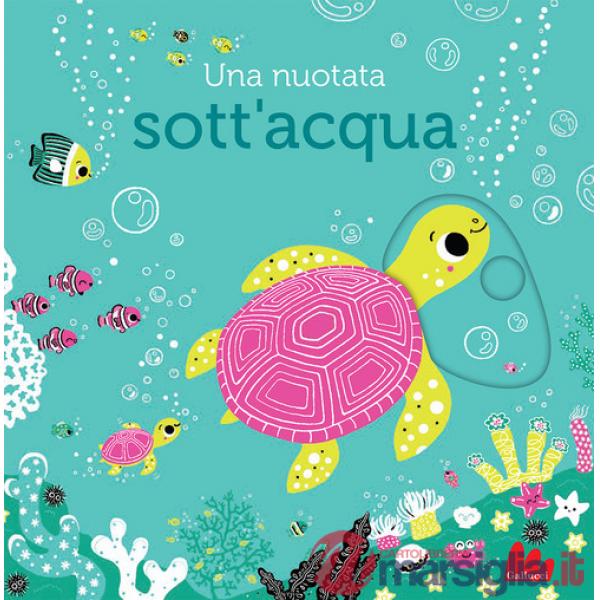 Nuotata sott'acqua. Ediz. a colori (Una)