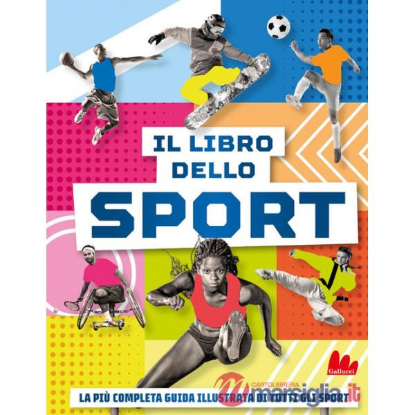 Libro dello sport. La più completa guida illustrata di tutti gli sport (Il)