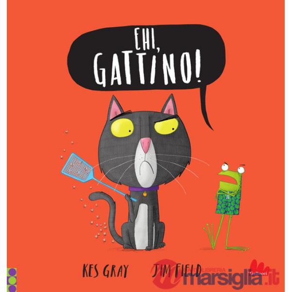 Ehi, gattino! Ediz. a colori